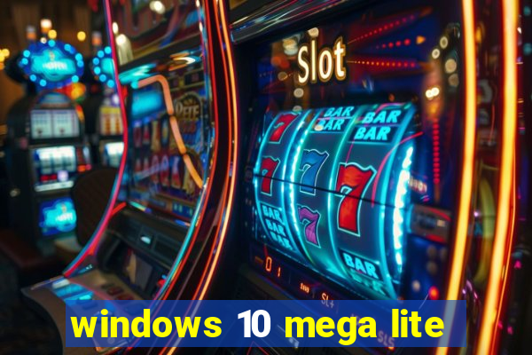 windows 10 mega lite